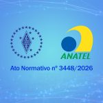 Anatel publica novo Ato Normativo nº 3448/2026. Análise geral e próximos passos.